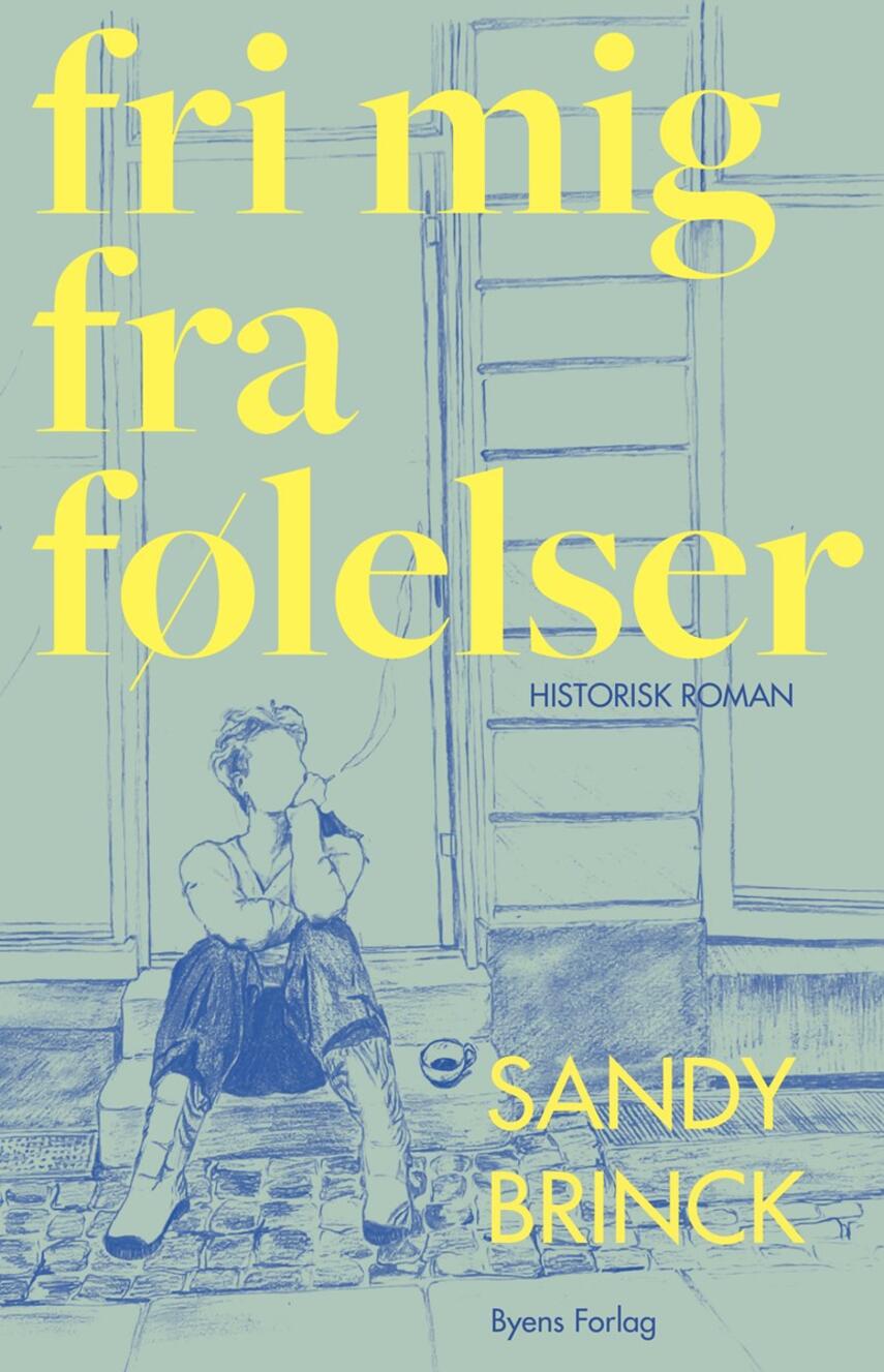 Sandy Brinck (f. 1972-05-03): Fri mig fra følelser : historisk roman