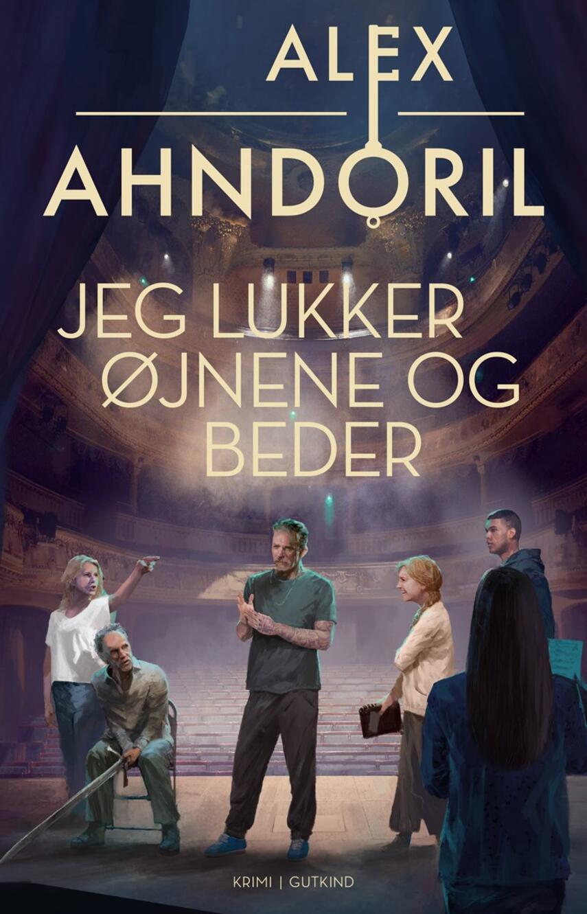 Alex Ahndoril: Jeg lukker øjnene og beder : krimi