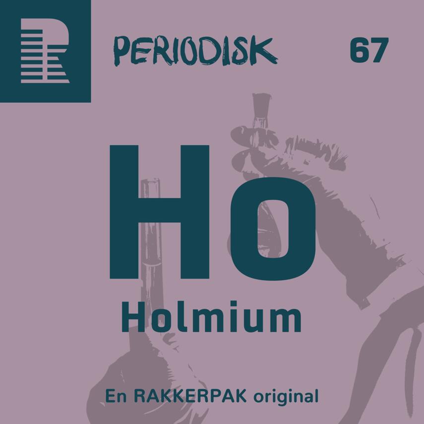 : 67 Holmium : Det næstbedste efter den hellige gral
