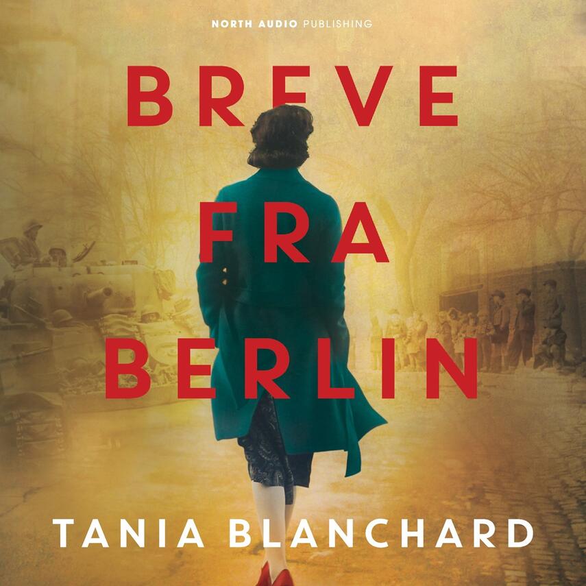 Tania Blanchard: Breve fra Berlin