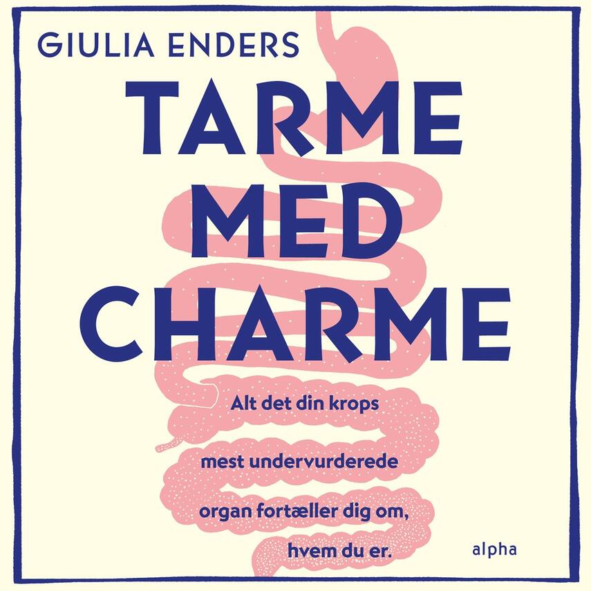 Giulia Enders: Tarme med charme : alt det din krops mest undervurderede organ fortæller dig om, hvem du er