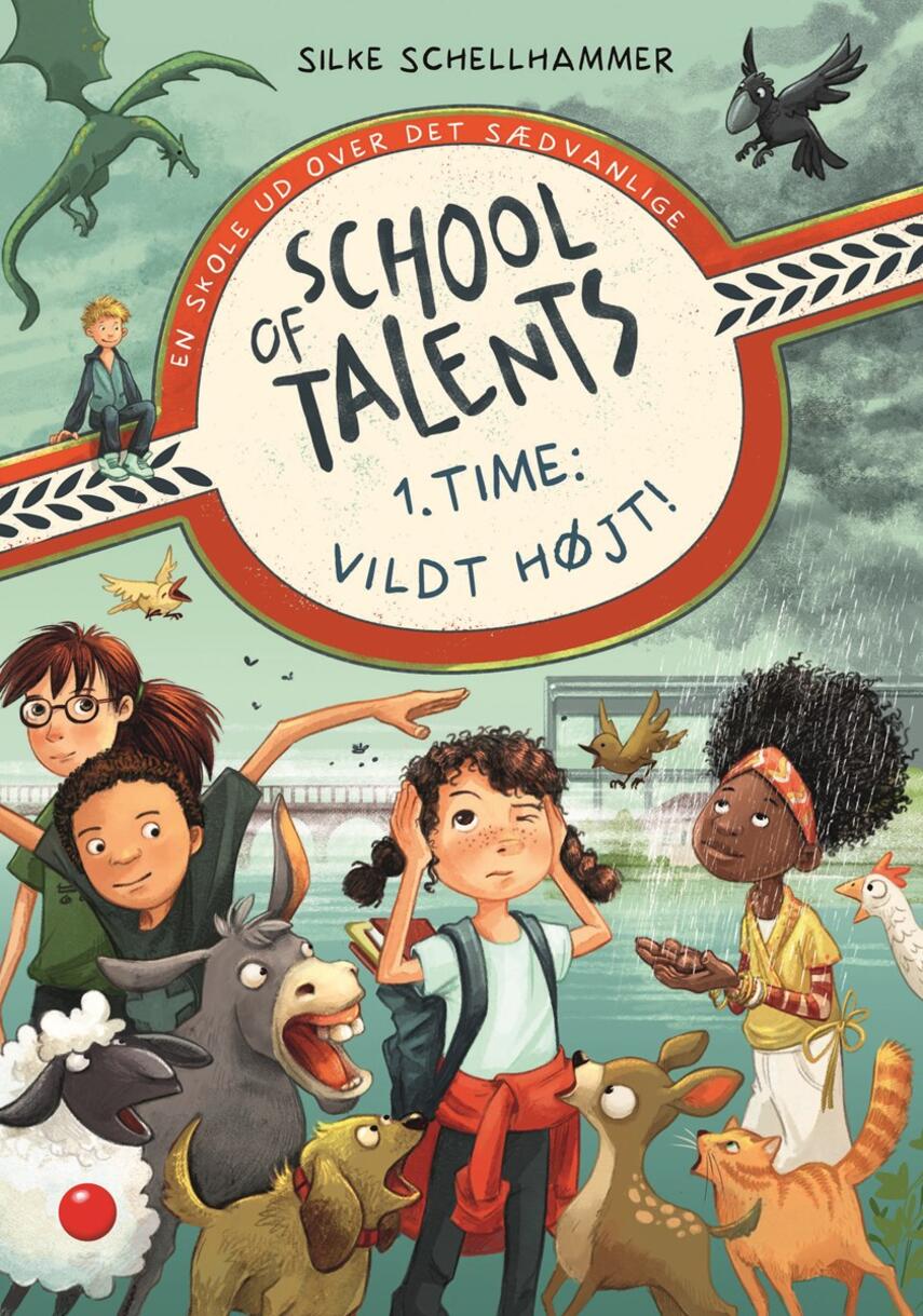 Silke Schellhammer: School of Talents - 1. time - vildt højt! : en skole ud over det sædvanlige