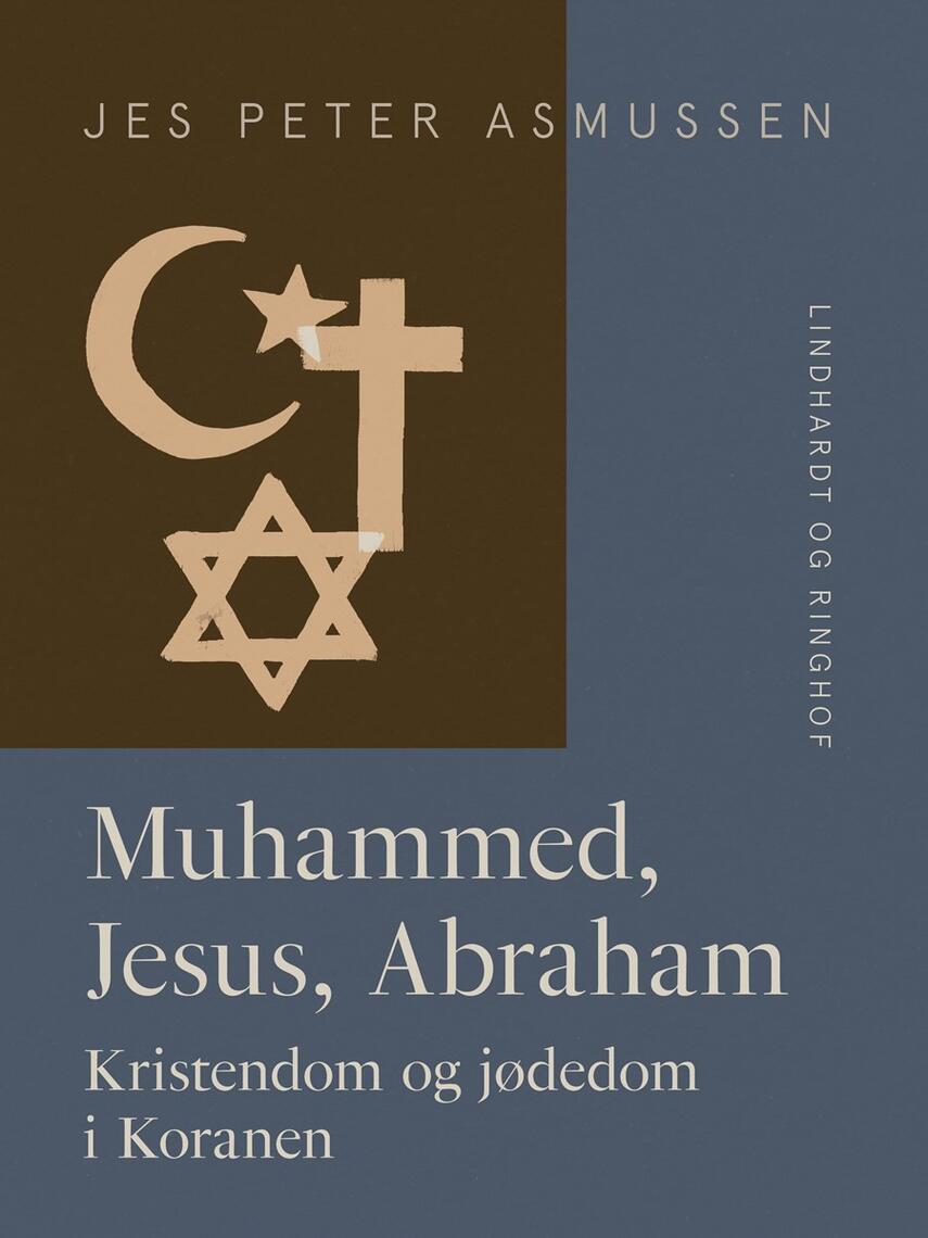 Jes Peter Asmussen (f. 1928): Muhammed, Jesus, Abraham : kristendom og jødedom i Koranen