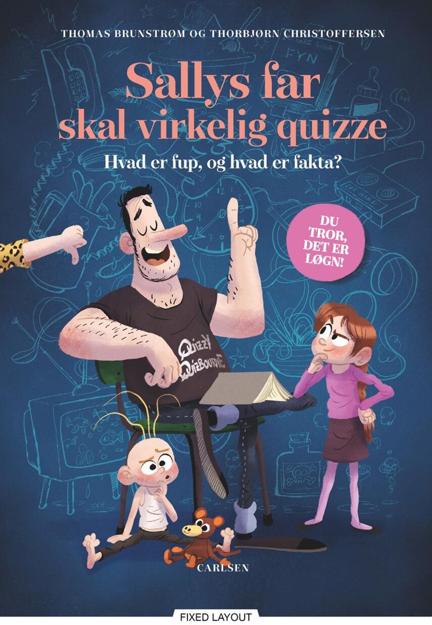Thomas Brunstrøm: Sallys far skal virkelig quizze : hvad er fup, og hvad er fakta?
