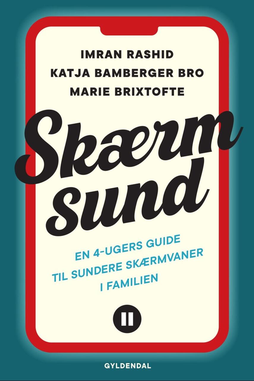 Marie Brixtofte (f. 1979), Imran Rashid, Katja Bamberger Bro: Skærmsund : en 4-ugers guide til sundere skærmvaner i familien