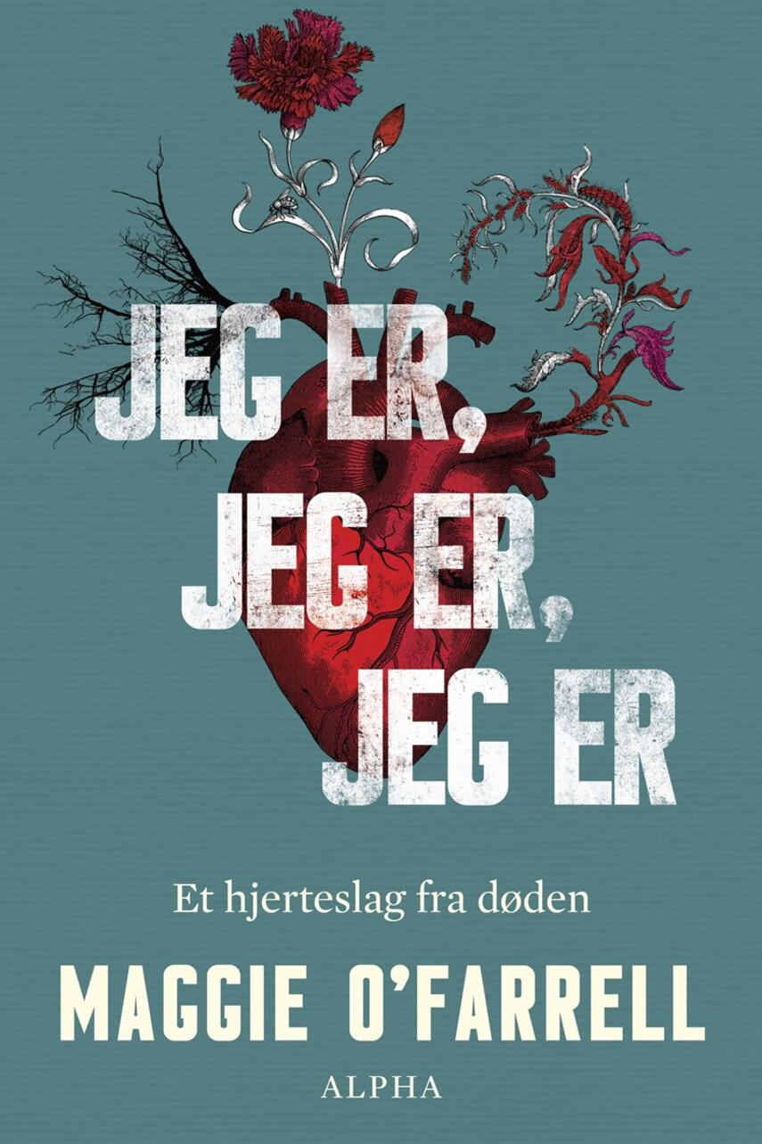 Maggie O'Farrell: Jeg er, jeg er, jeg er : et hjerteslag fra døden