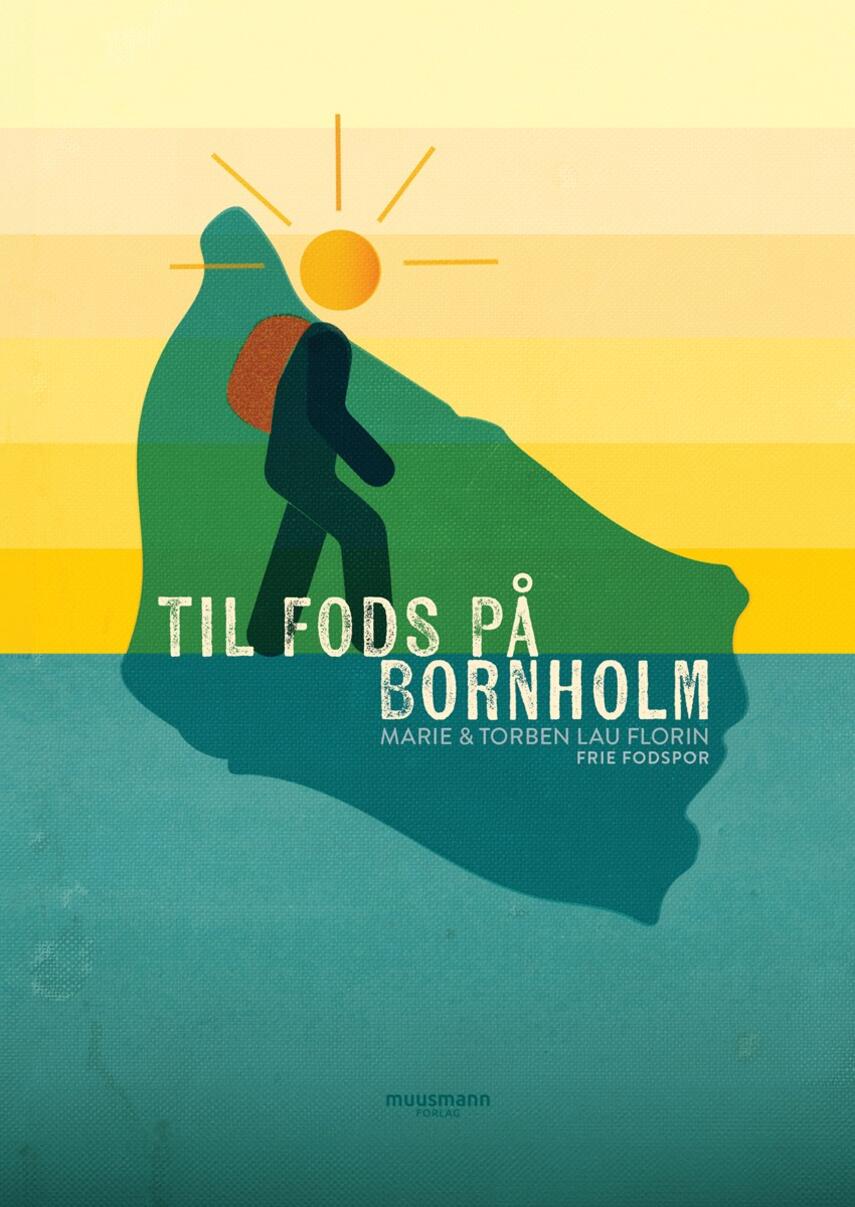 Marie Lau Florin (f. 1977), Torben Lau Florin (f. 1974): Til fods på Bornholm