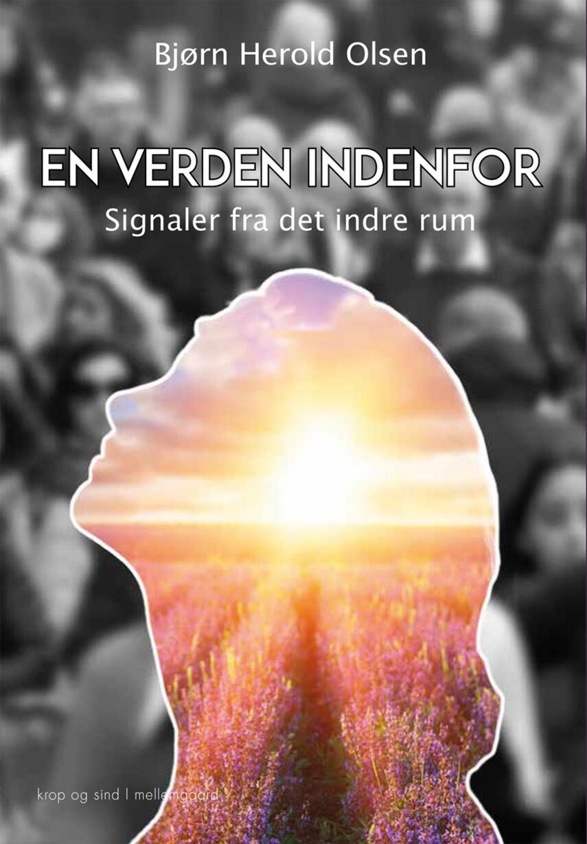 Bjørn Herold Olsen: En verden indenfor : signaler fra det indre rum