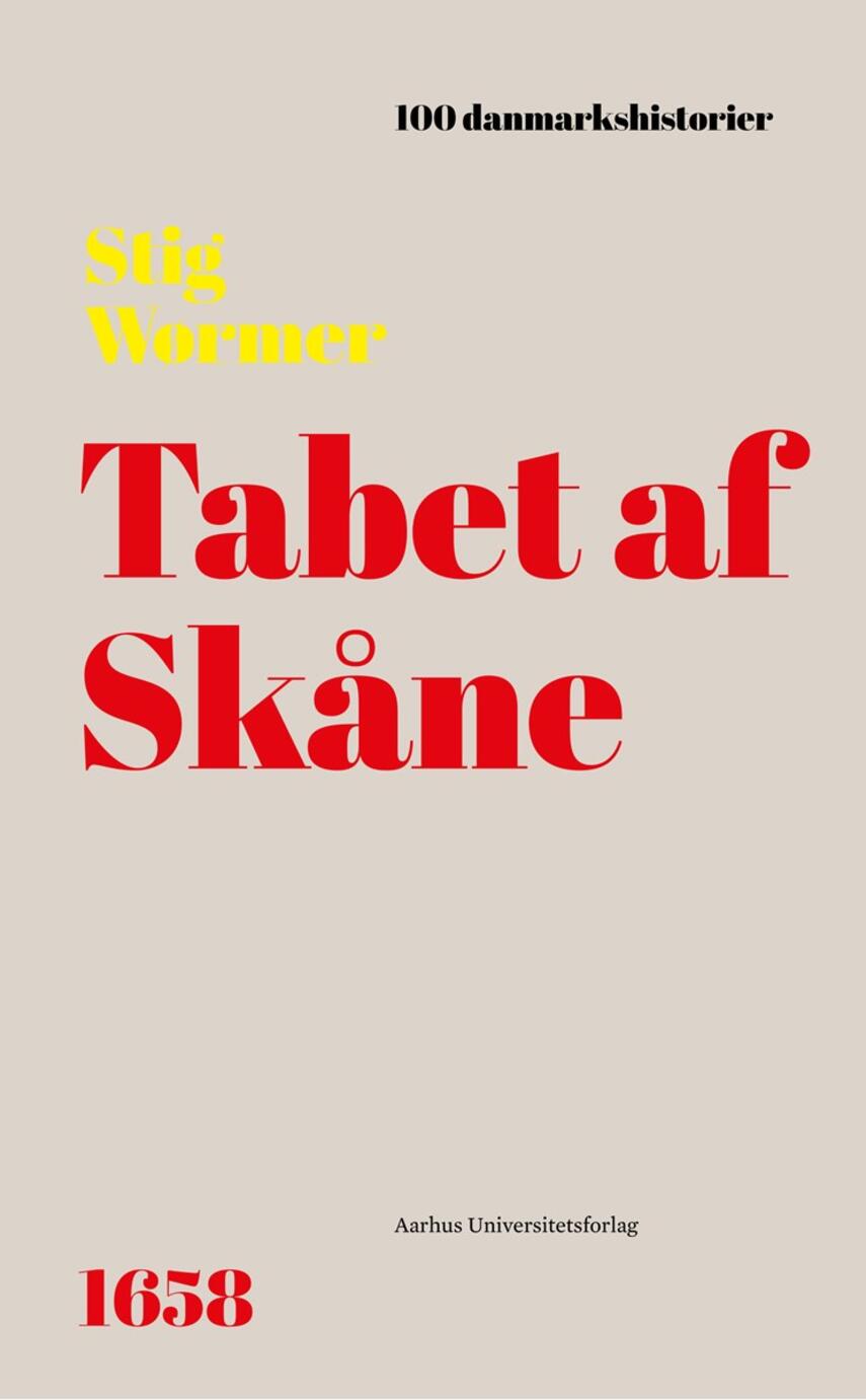 Stig Wørmer: Tabet af Skåne : 1658