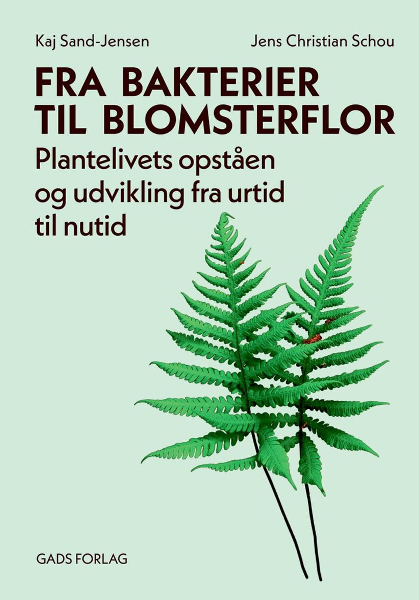 Kaj Sand-Jensen, Jens Christian Schou (f. 1954): Fra bakterier til blomsterflor : plantelivets opståen og udvikling fra urtid til nutid