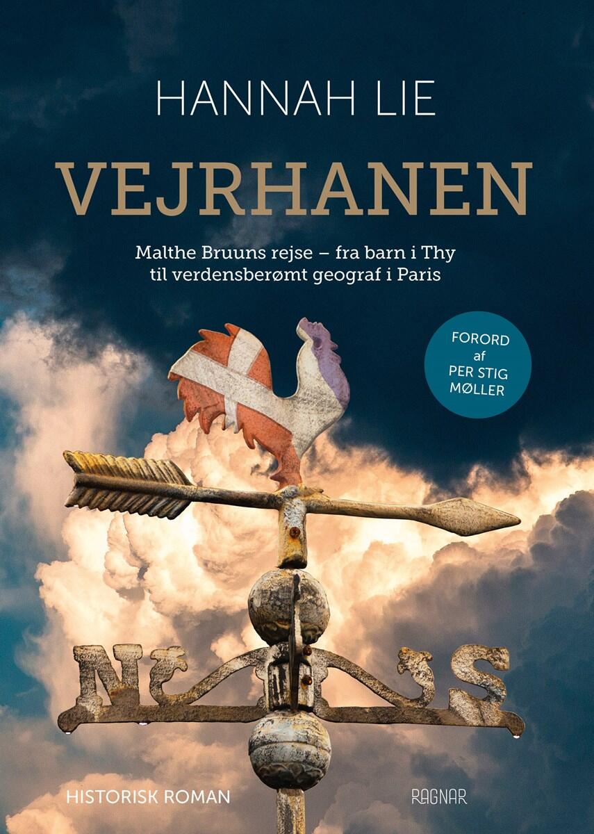 Hannah Lie: Vejrhanen : Malthe Bruuns rejse - fra barn i Thy til verdensberømt geograf i Paris