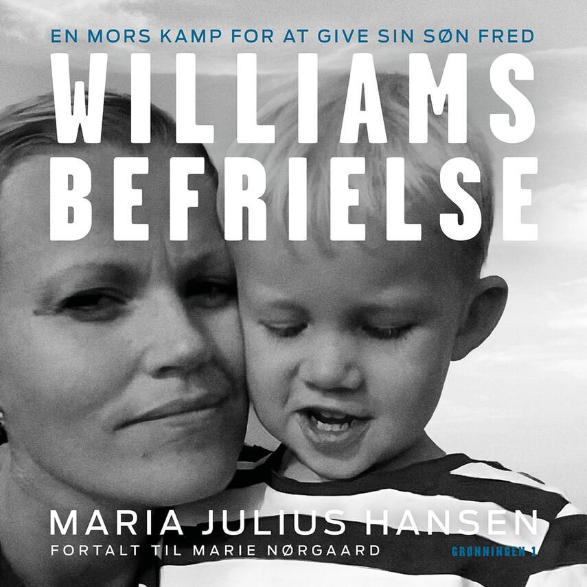 Maria Julius Hansen (f. 1980): Williams befrielse : en mors kamp for at give sin søn fred