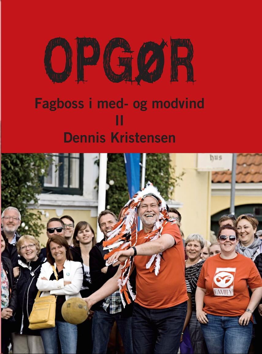 Dennis Kristensen (f. 1953-02-13): Opgør : fagboss i med- og modvind. 2