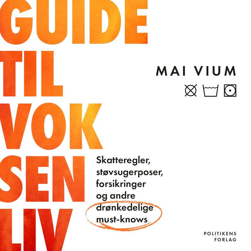 Mai Vium (f. 1999): Guide til voksenliv : skatteregler, støvsugerposer, forsikringer og andre drønkedelige must-knows