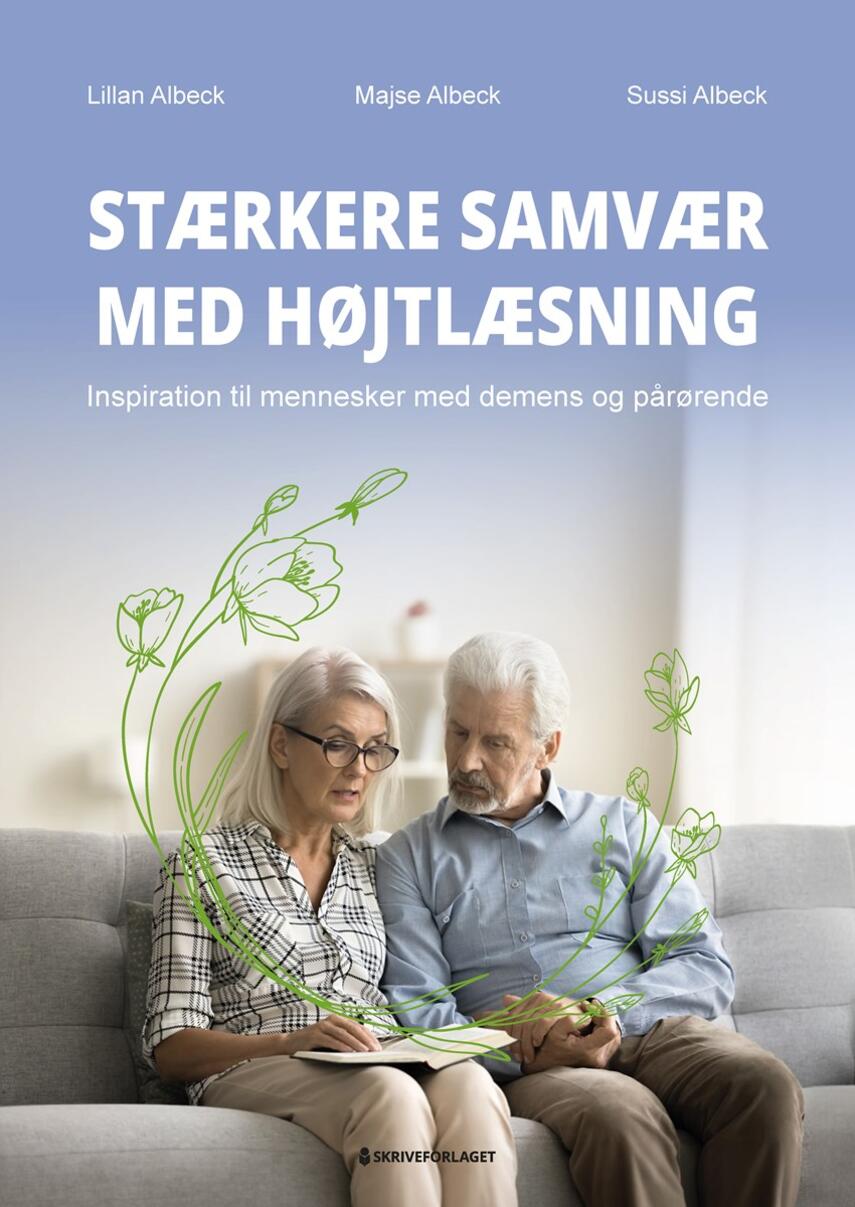 Lillan Albeck, Majse Albeck, Sussi Albeck: Stærkere samvær med højtlæsning : inspiration til mennesker med demens og deres pårørende