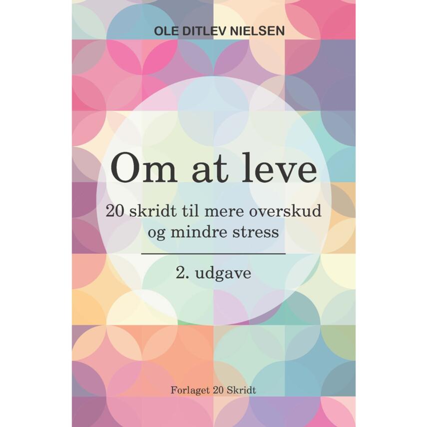 Ole Ditlev Nielsen (f. 1975): Om at leve : 20 skridt til mere overskud og mindre stress