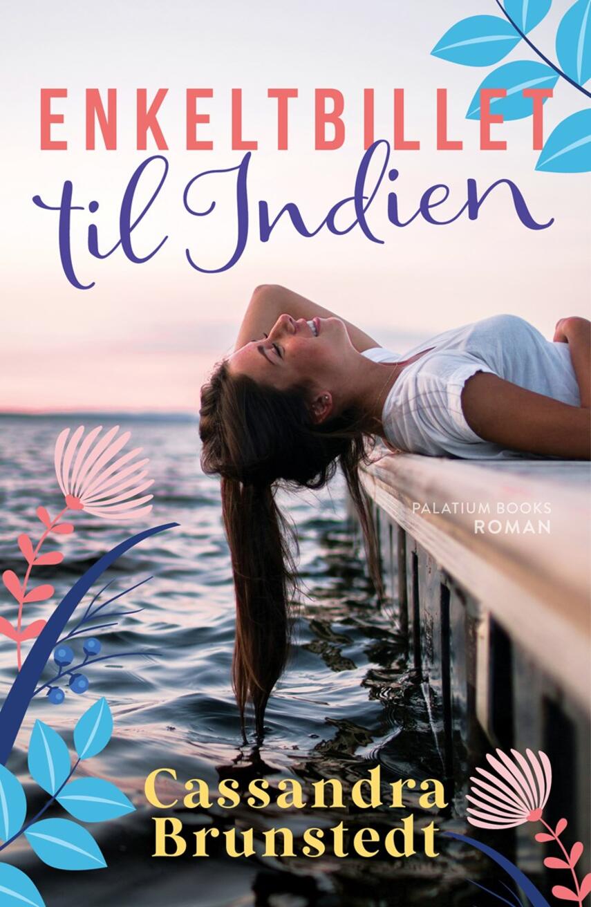 Cassandra Brunstedt (f. 1987): Enkeltbillet til Indien