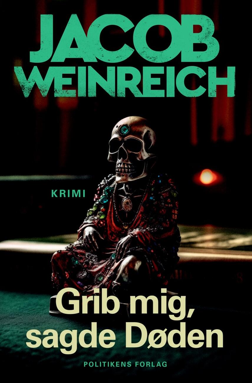 Jacob Weinreich: Grib mig, sagde Døden : krimi