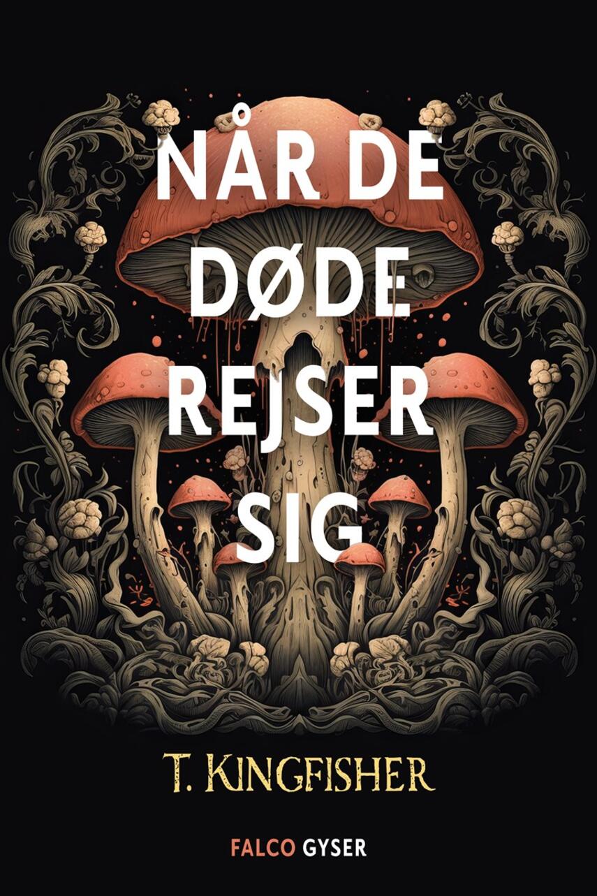 T. Kingfisher: Når de døde rejser sig : gyser
