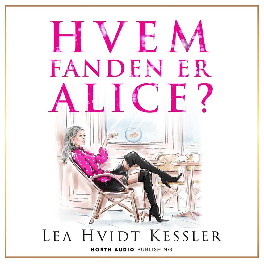 Lea Hvidt Kessler (f. 1988): Hvem fanden er Alice?