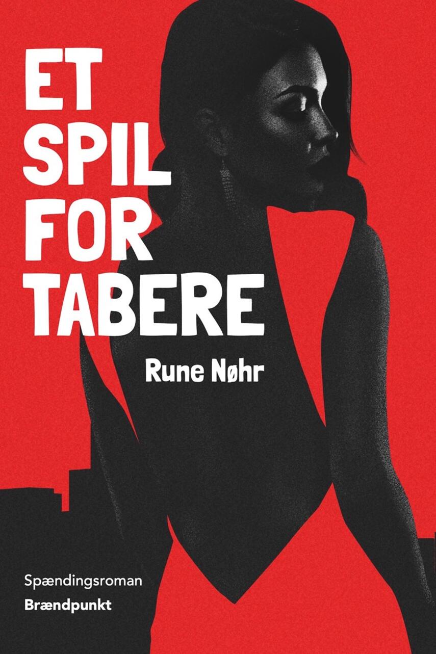 Rune Nøhr (f. 1982): Et spil for tabere : spændingsroman
