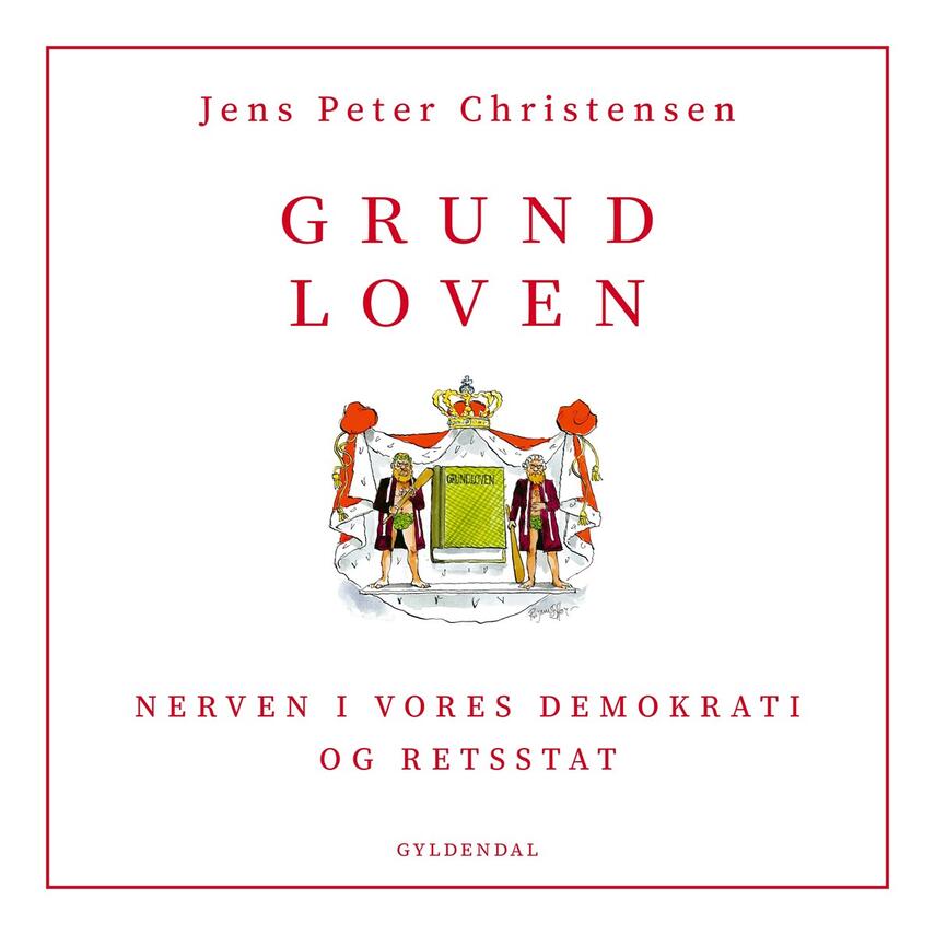 Jens Peter Christensen (f. 1956): Grundloven : nerven i vores demokrati og retsstat