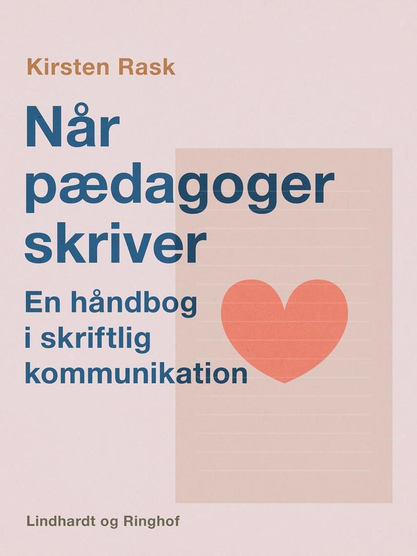 Kirsten Rask (f. 1951): Når pædagoger skriver : en håndbog i skriftlig kommunikation