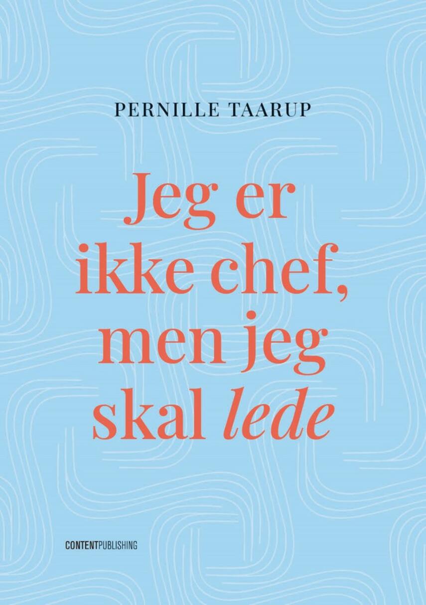 Pernille Taarup: Jeg er ikke chef, men jeg skal lede