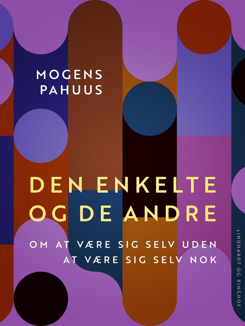 Mogens Pahuus: Den enkelte og de andre : om at være sig selv uden at være sig selv nok