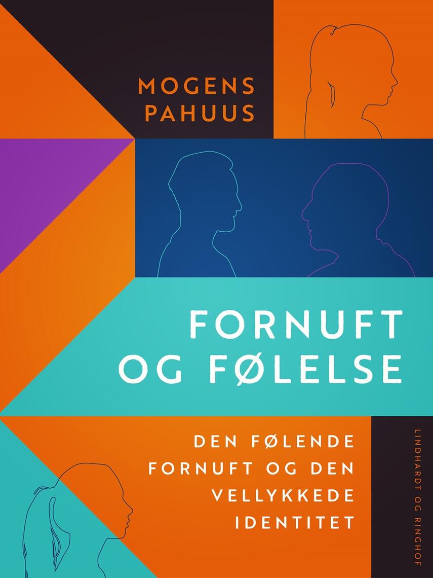 Mogens Pahuus: Fornuft og følelse : den følende fornuft og den vellykkede identitet : en filosofisk og litterær analyse