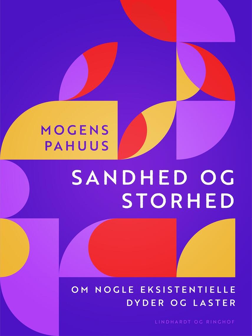 Mogens Pahuus: Sandhed og storhed : om nogle eksistentielle dyder og laster