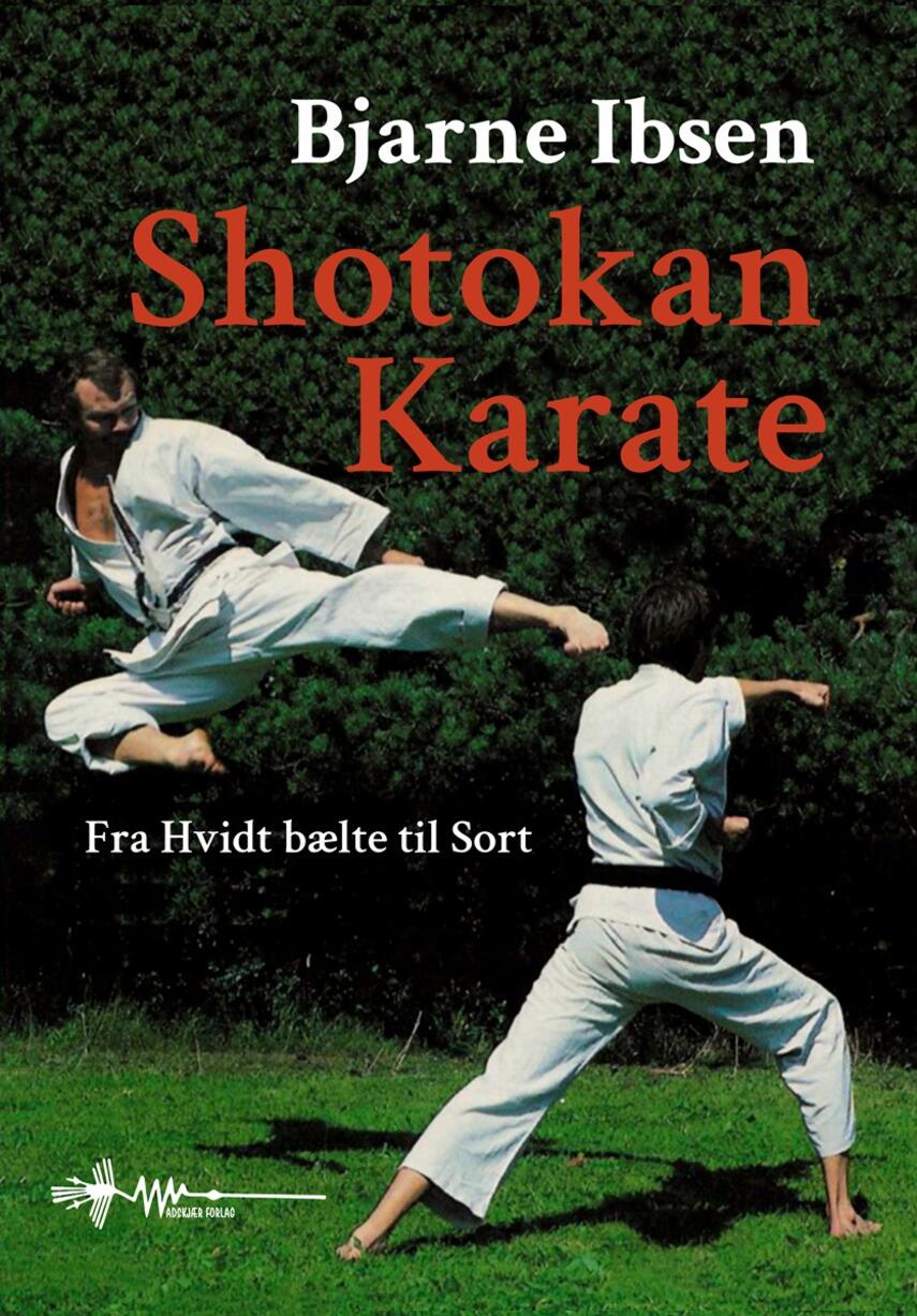 Bjarne Ibsen (f. 1955): Shotokan karate (Fra hvidt bælte til sort)