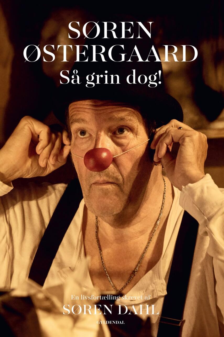 Søren Østergaard (f. 1957), Søren Dahl (f. 1958-06-21): Søren Østergaard : så grin dog! : en livsfortælling