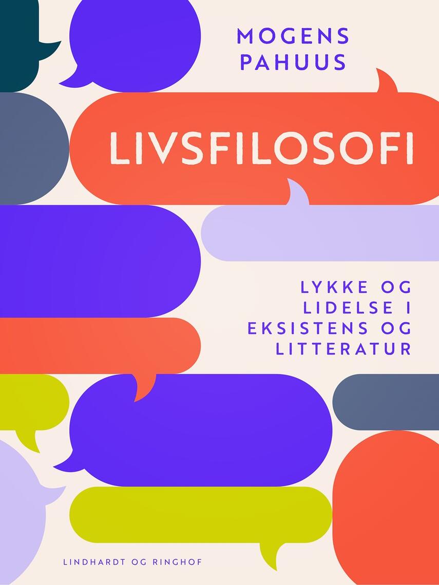 Mogens Pahuus: Livsfilosofi : lykke og lidelse i eksistens og litteratur