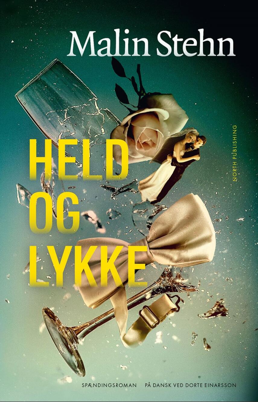 Malin Stehn: Held og lykke : spændingsroman