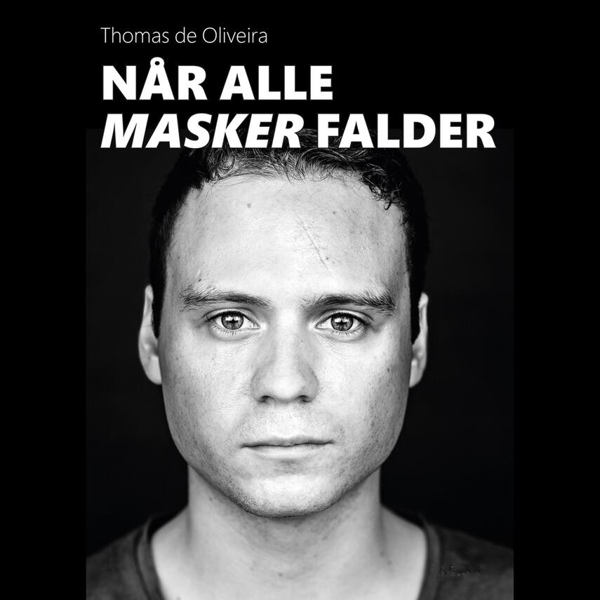 Thomas de Oliveira (f. 1995): Når alle masker falder