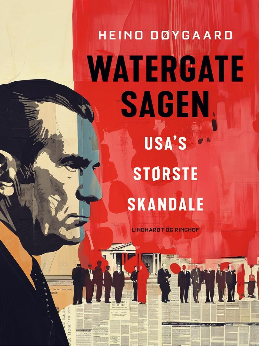Heino Døygaard: Watergate-sagen : USA's største skandale