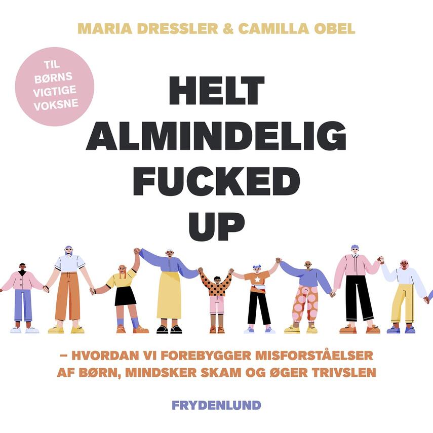 Maria Dressler, Camilla Obel: Helt almindelig fucked up