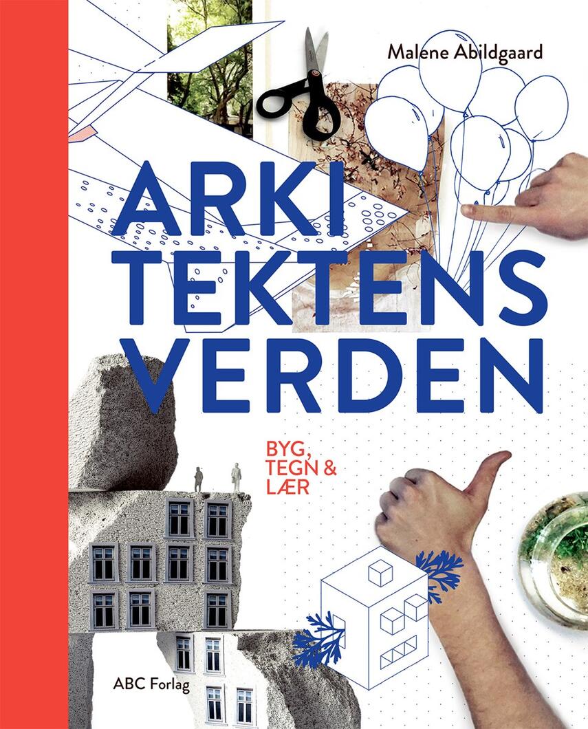 : Arkitektens verden : byg, tegn & lær