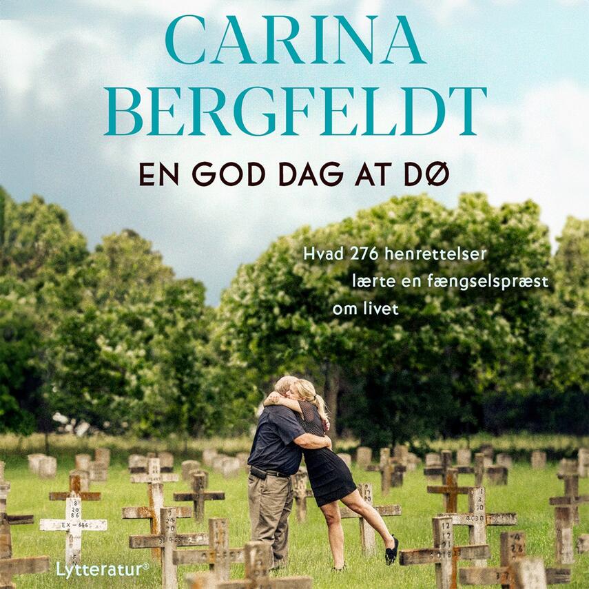 Carina Bergfeldt: En god dag at dø : hvad 276 henrettelser lærte en fængselspræst om livet