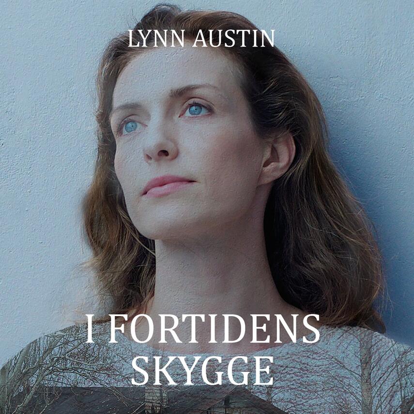 Lynn Austin: I fortidens skygge