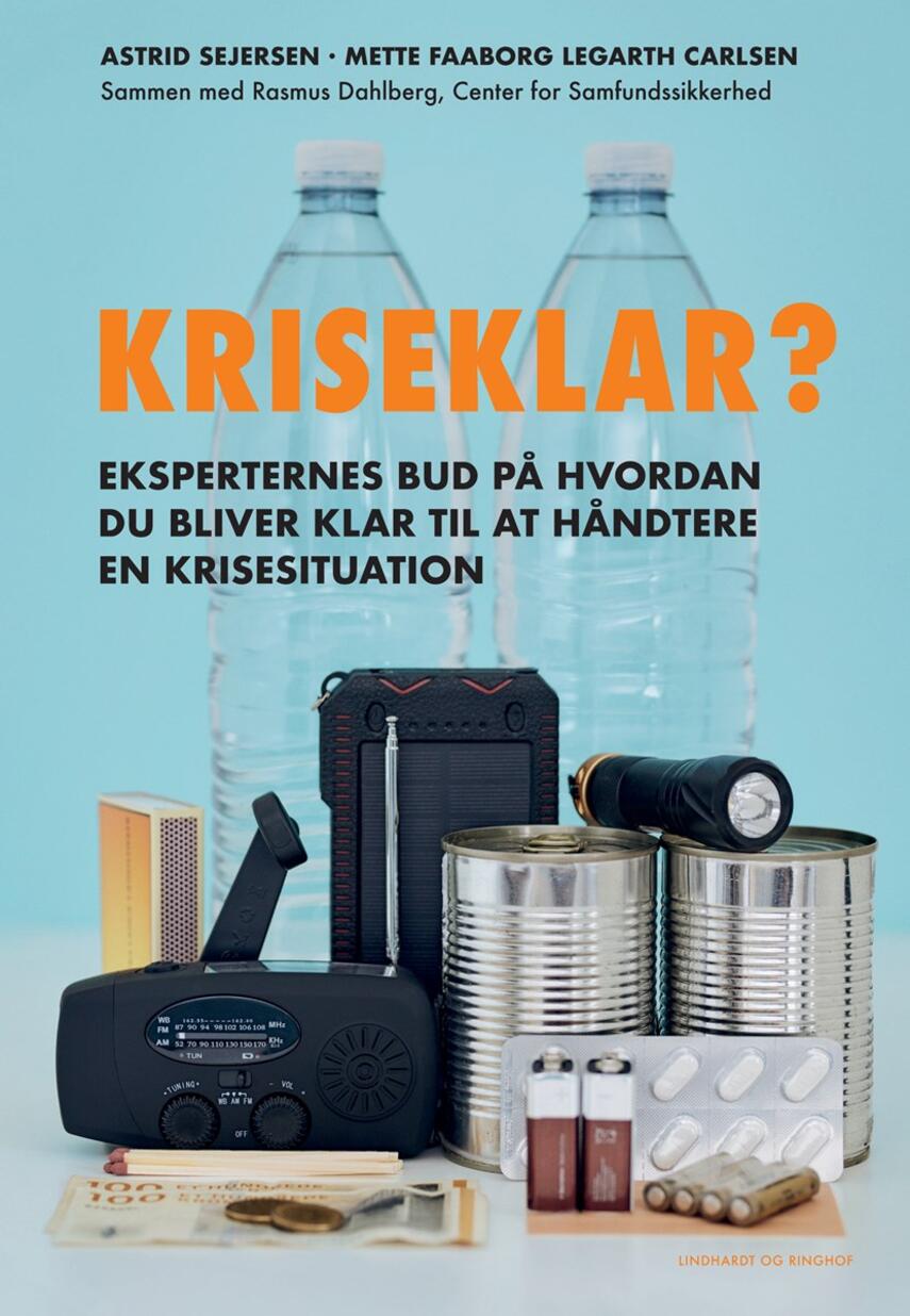 Astrid Sejersen, Mette Faaborg Legarth Carlsen: Kriseklar? : eksperternes bud på hvordan du bliver klar til at håndtere en krisesituation