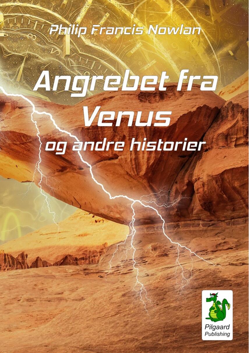 Philip Francis Nowlan (f. 1888): Angrebet fra Venus og andre historier
