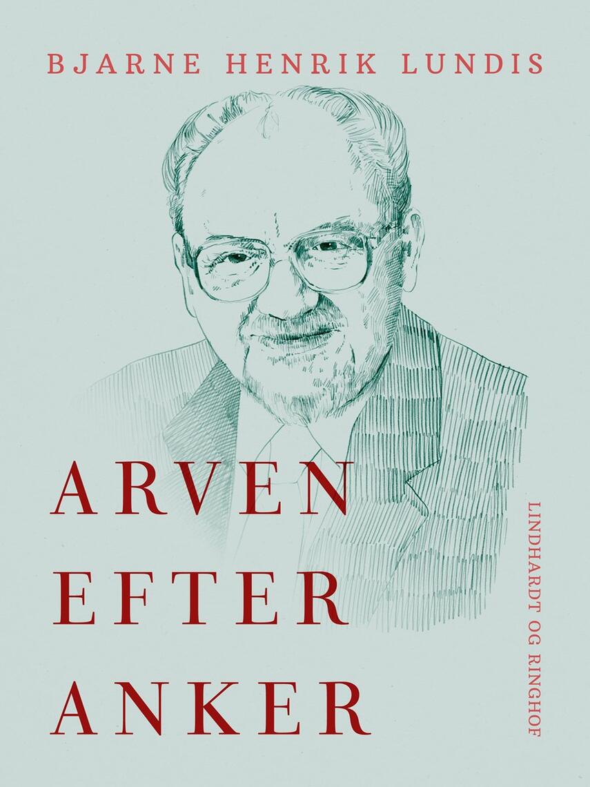 Bjarne Henrik Lundis: Arven efter Anker