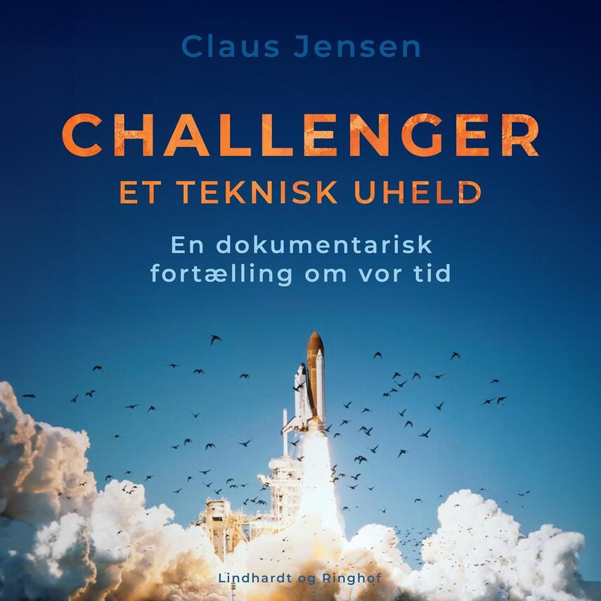 Claus Jensen (f. 1949): Challenger : et teknisk uheld : en dokumentarisk fortælling om vor tid (Ved Thomas Jacob Clausen)