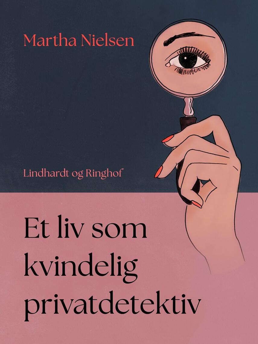 Martha Nielsen: Et Liv som kvindelig privat Detektiv