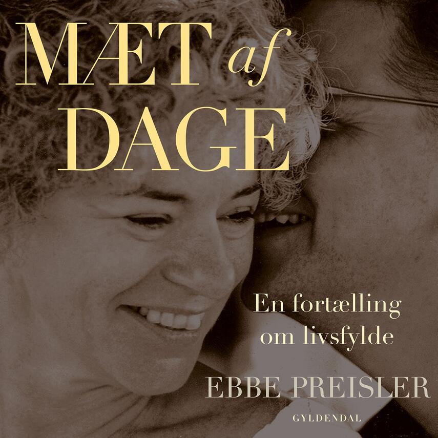 Ebbe Preisler: Mæt af dage : en fortælling om livsfylde : har vi pligt til at leve til den bitre ende?