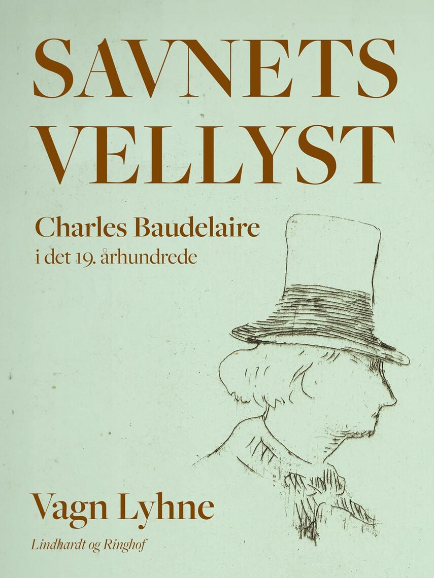 Vagn Lyhne: Savnets vellyst : Charles Baudelaire i det 19. århundrede