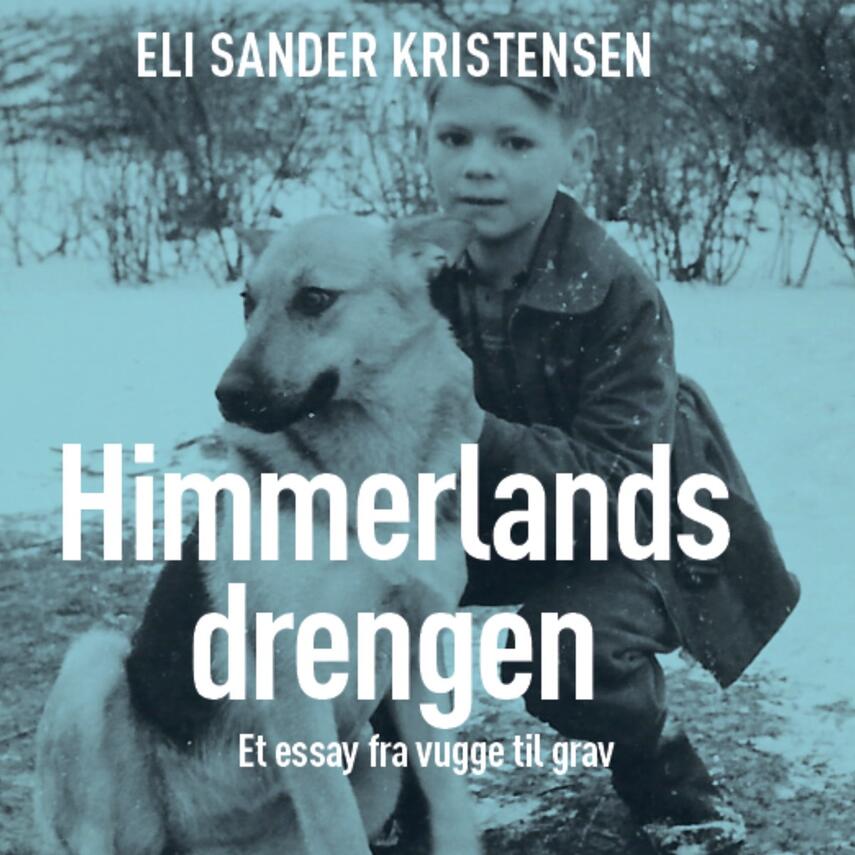 Eli Sander Kristensen: Himmerlandsdrengen : et essay fra vugge til grav