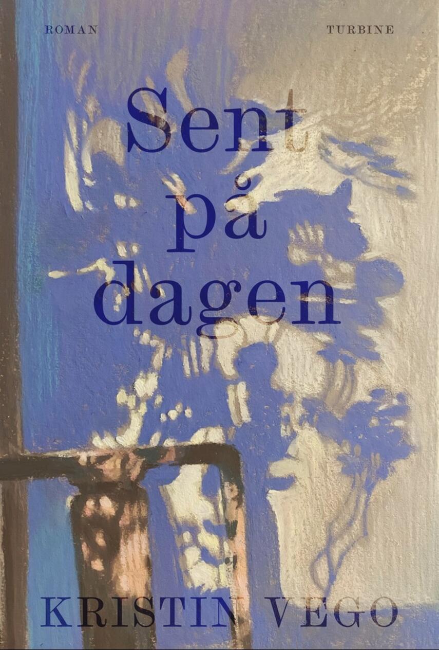 Kristin Vego: Sent på dagen : roman